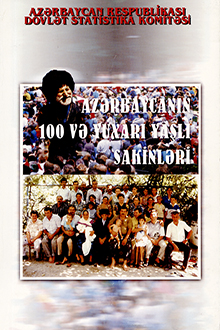 AZƏRBAYCANIN 100 VƏ YUXARI YAŞLI SAKİNLƏRİ